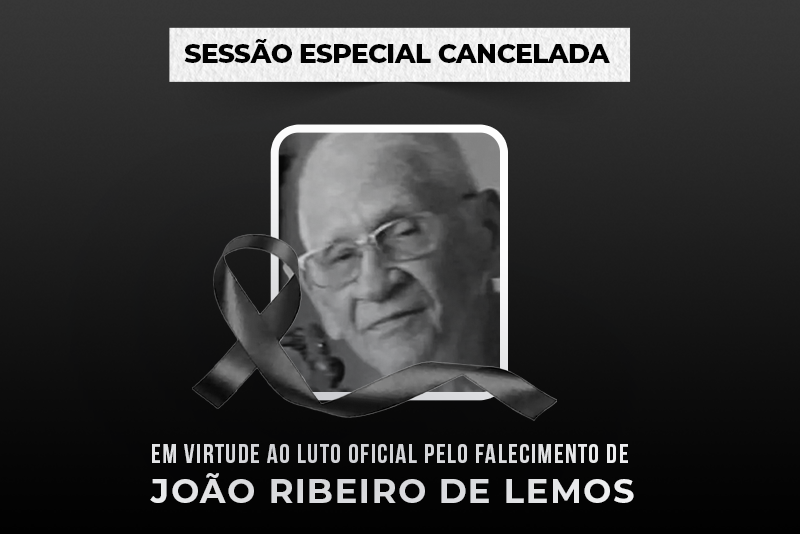 Legislativo cancela Sessão especial e decreta luto de três dias pelo falecimento de João Ribeiro Lemos